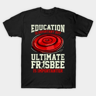 Ultimate Frisbee is Importanter - Funny Disc Golf T-Shirt T-Shirt